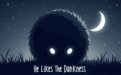 He Likes The Darkness